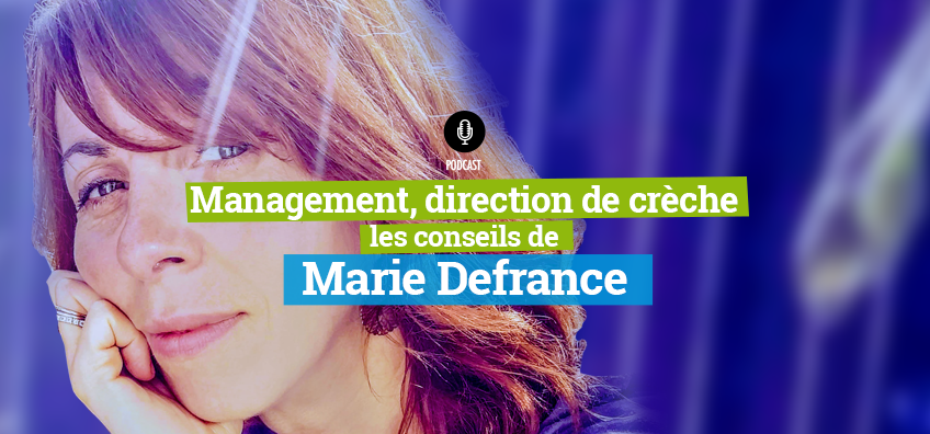 Podcast sur le management et la direction de crèche par Marie Defrance