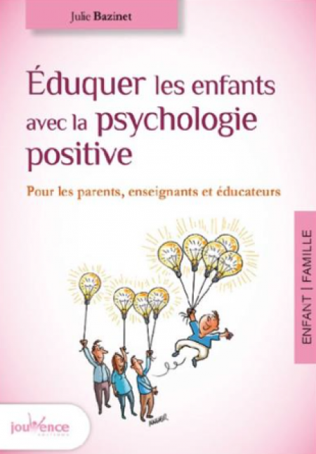 Livre Eduquer les enfants avec la psychologie positive de Juliz Bazinet
