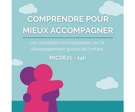 Comprendre pour mieux accompagner: les nouvelles connaissances sur le développement global de l’enfant