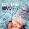 Livre Ecoutez moi grandir